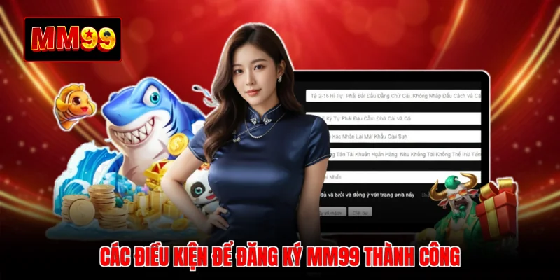 Các điều kiện để đăng ký MM99 thành công