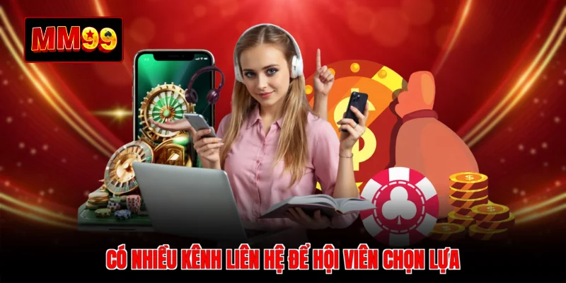 Có nhiều kênh liên hệ để hội viên chọn lựa
