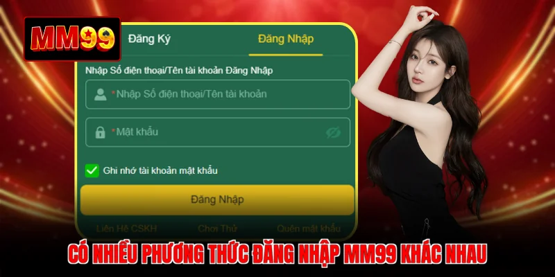 Có nhiều phương thức đăng nhập MM99 khác nhau