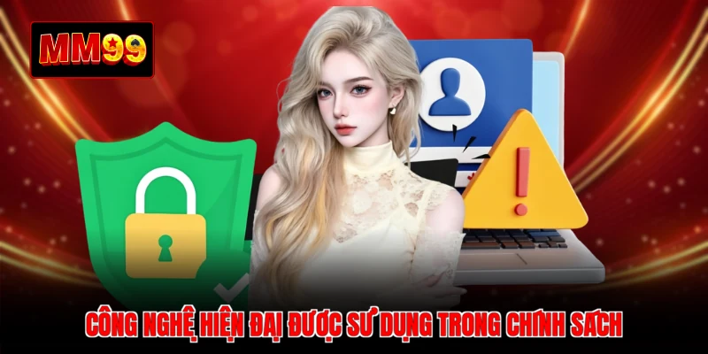 Công nghệ hiện đại được sử dụng trong chính sách