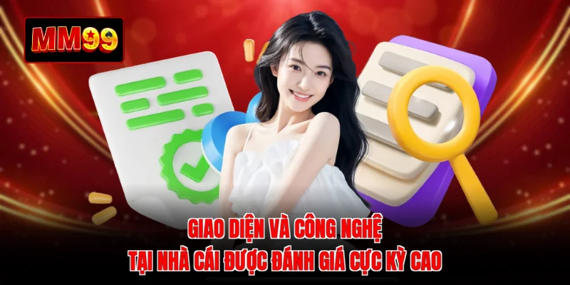 Giao diện và công nghệ tại nhà cái được đánh giá cực kỳ cao