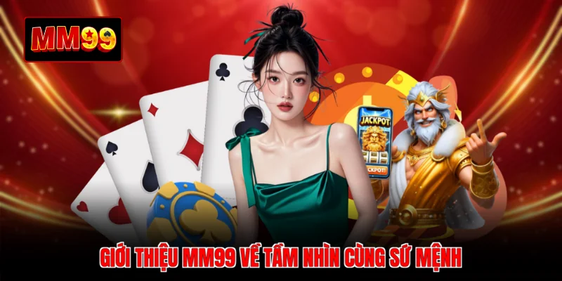 Giới thiệu MM99 về tầm nhìn cùng sứ mệnh