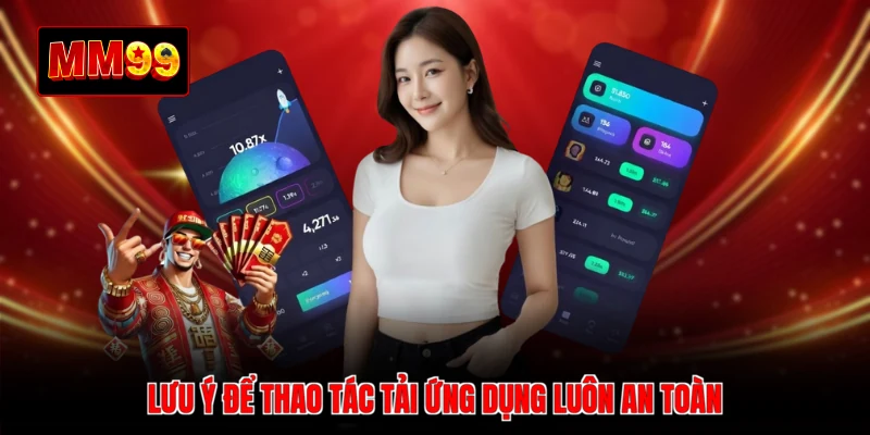 Lưu ý để thao tác tải ứng dụng luôn an toàn