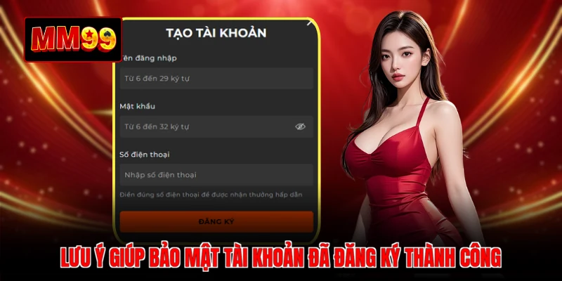 Lưu ý giúp bảo mật tài khoản đã đăng ký thành công
