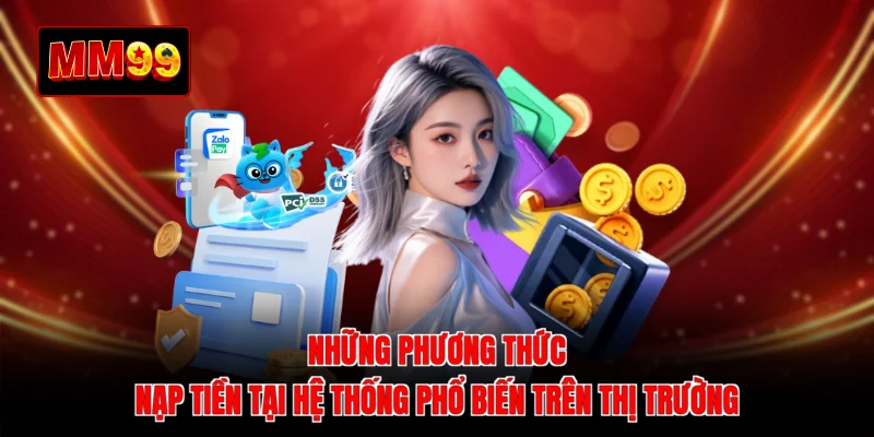 Những phương thức nạp tiền tại hệ thống phổ biến trên thị trường