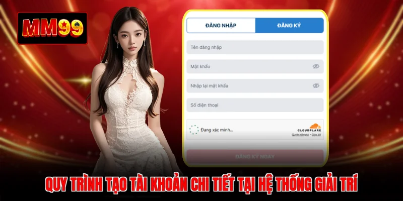 Quy trình tạo tài khoản chi tiết tại hệ thống giải trí