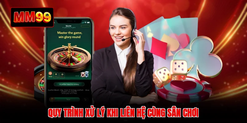 Quy trình xử lý khi liên hệ cùng sân chơi