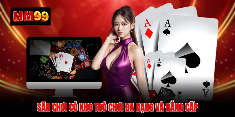 Sân chơi có kho trò chơi đa dạng và đẳng cấp