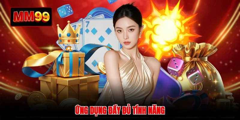 Ứng dụng đầy đủ tính năng